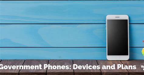 Free Government Phones: Plans, Devices, How To Apply